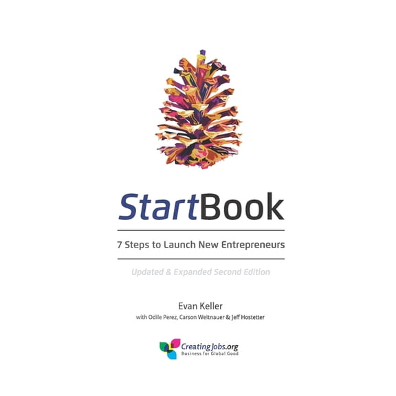 StartBook: 7 Steps to Launch New Entrepreneurs: Updated & Expanded Second Edition, (Paperback)