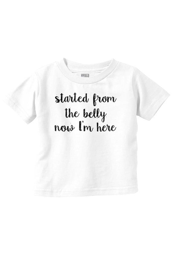 Started From Belly Now Here Funny Rap Toddler Boy Girl T Shirt Infant Toddler Brisco Brands 24M