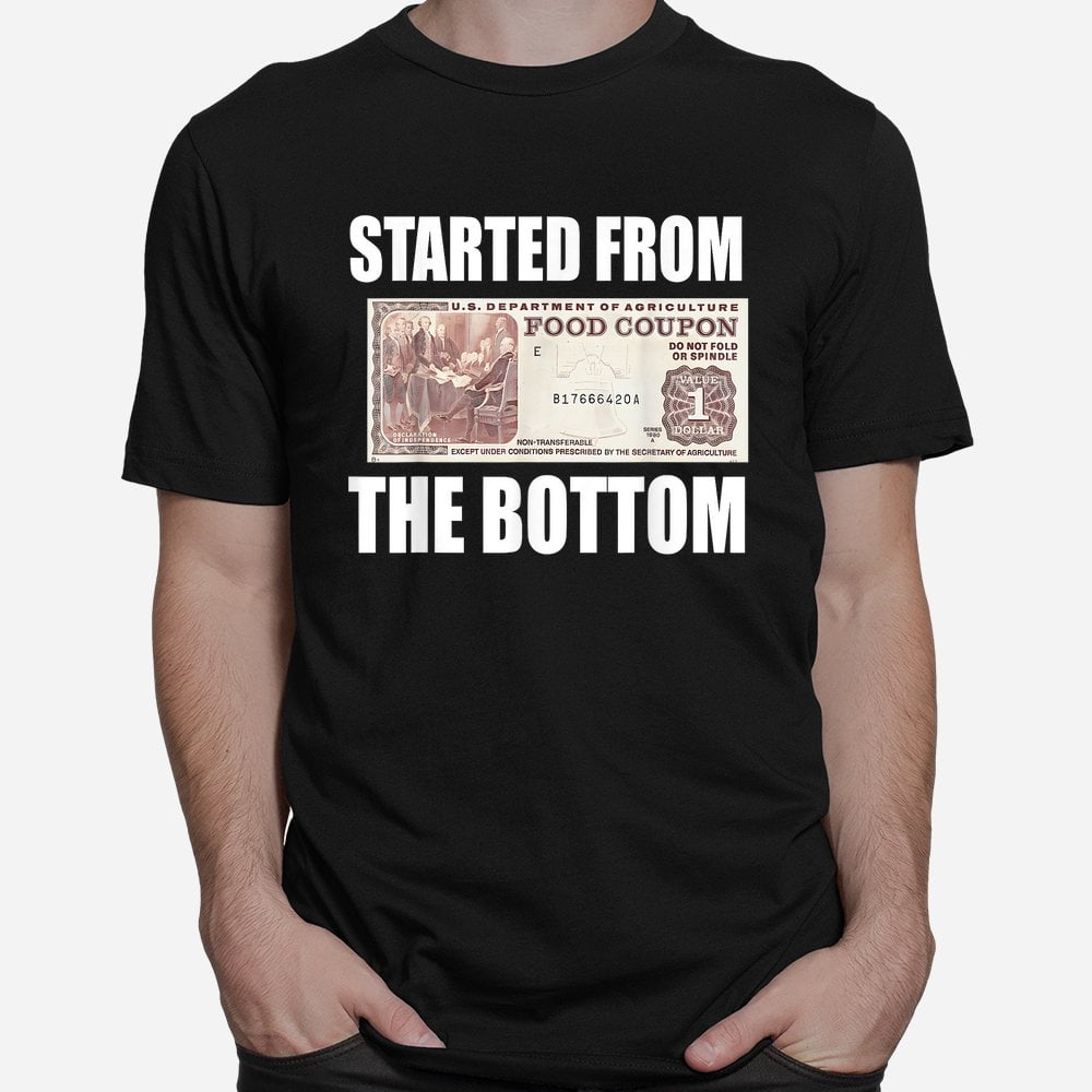 Started From Bottom Food Stamp Coupon Funny Meme Shirt
