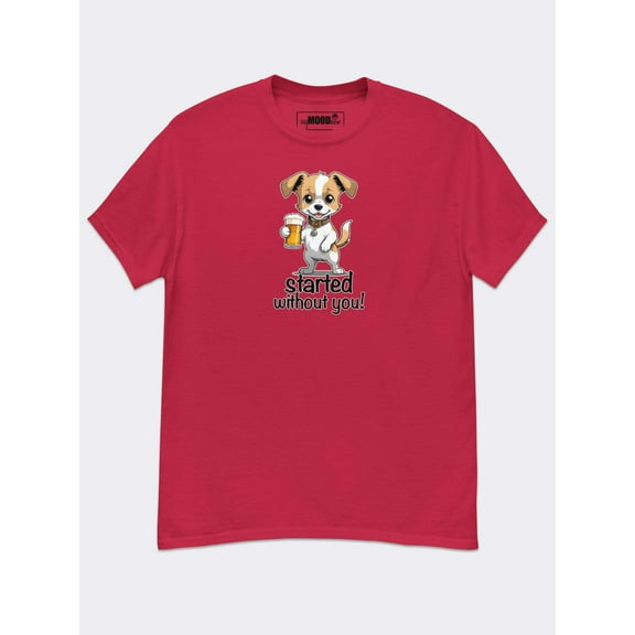 Started Without You Classic Tee -Because I Don’t Wait for Anyone (Not Even You)