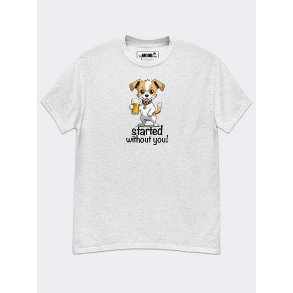 Started Without You Classic Tee -Because I Don’t Wait for Anyone (Not Even You)