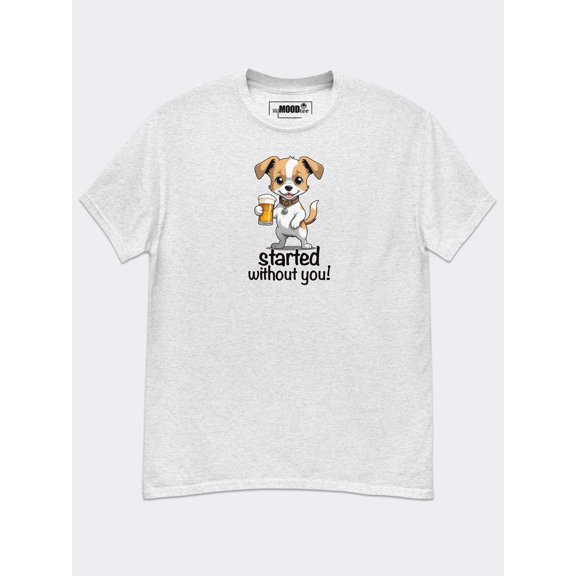 Started Without You Classic Tee -Because I Don’t Wait for Anyone (Not Even You)