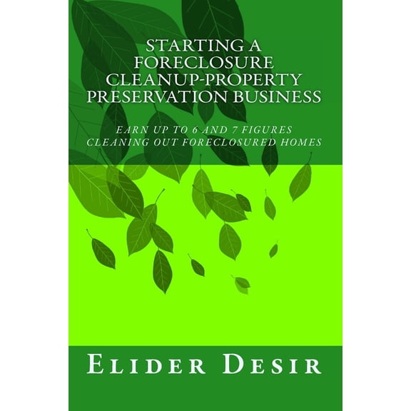 Starting A Foreclosure Cleanup-Property Preservation Business, (Paperback)