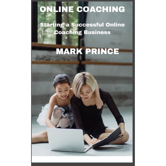 Starting A Successful Online Coaching Business (Paperback)