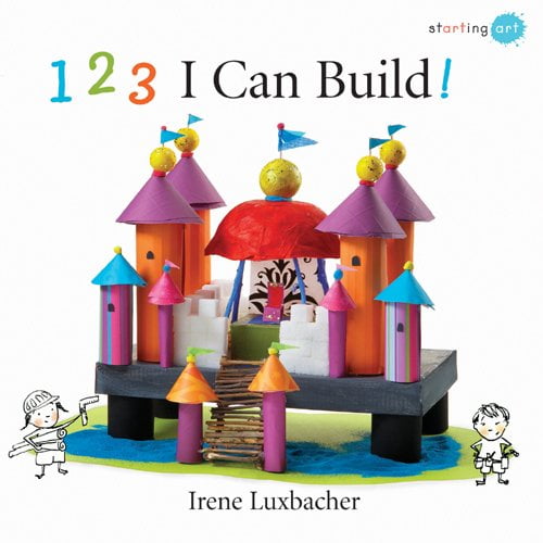 Pre-Owned 123 I Can Build! (Starting Art) (Hardcover) 1554533155 9781554533152