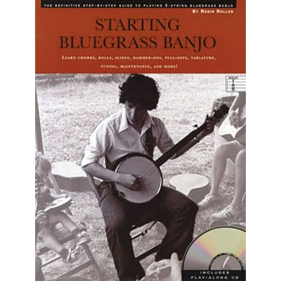 Starting Bluegrass Banjo: The Definitive Step-By-Step Guide to Playing 5-String Bluegrass Banjo (Other)