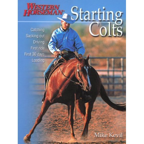 Pre-Owned Starting Colts: Catching / Sacking Out / Driving / First Ride / First 30 Days / Loading (Paperback) 1585748501 9781585748501