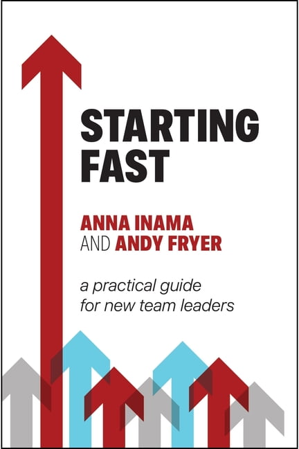 Starting Fast: A Practical Guide for New Team Leaders, (Hardcover)