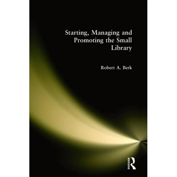 Starting, Managing and Promoting the Small Library, (Hardcover)