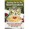 thumbnail image 1 of Starting Out On The Mediterranean Diet: How To Eat And Follow The Mediterranean Way Of Life (Paperback) by Micki Pola, 1 of 1