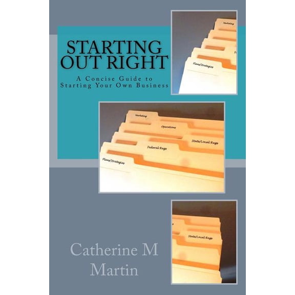 Starting Out Right: The Complete Guide to Starting Your Own Business (Paperback)