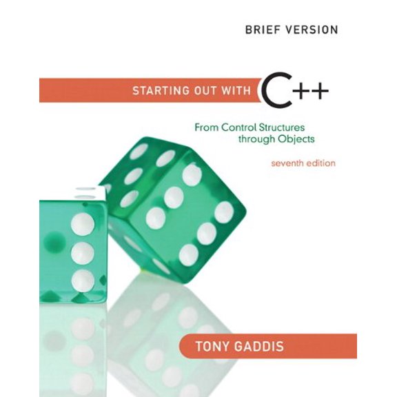 Pre-Owned Starting Out with C++: From Control Structures through Objects, Brief Edition (7th Edition) (Paperback) 0132772892 9780132772891
