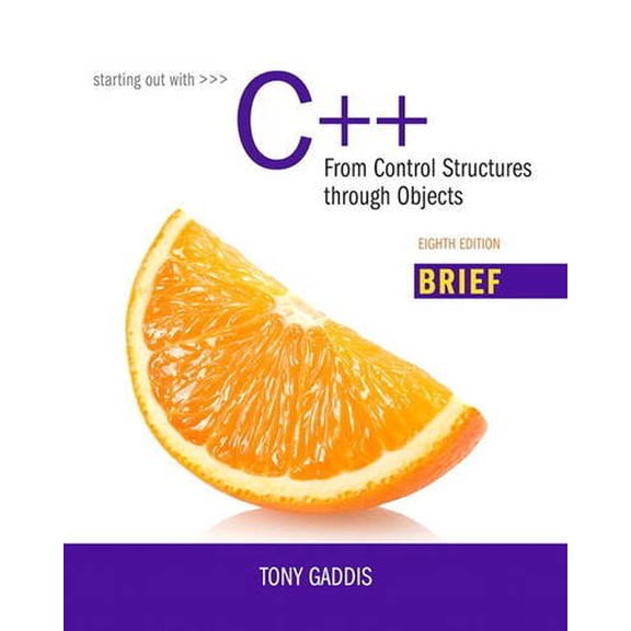 Pre-Owned Starting Out with C++: From Control Structures through Objects, Brief Version (8th Edition) (Paperback) 0134037324 9780134037325