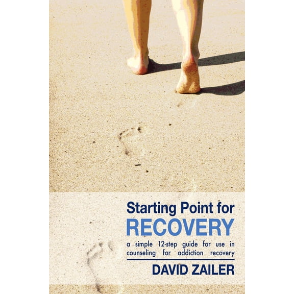 Starting Point for Recovery: A Simple 12-Step Guide for Use in Counseling for Addiction Recovery (Paperback)