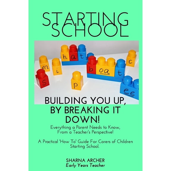 Starting School: Building You Up by Breaking it Down!, (Paperback)