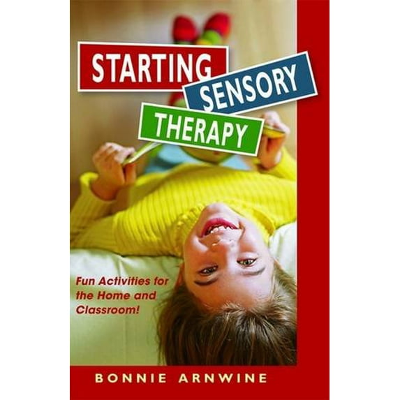 Pre-Owned Starting Sensory Therapy: Fun Activities for the Home and Classroom! (Paperback) 1935567268 9781935567264