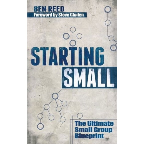Pre-Owned Starting Small: The Ultimate Small Group Blueprint (Paperback) 0615924425 9780615924427