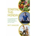 thumbnail image 1 of Starting This Monday: An Uncomplicated Guide to Balancing Food, Fitness, and Friends in Just Four Weeks, (Paperback), 1 of 1