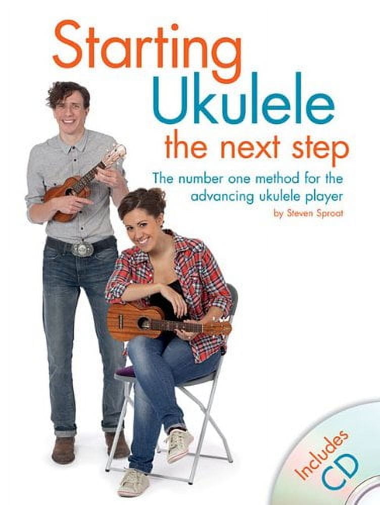 Starting Ukulele: The Next Step: The Number One Method for the ...