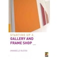 thumbnail image 1 of Pre-Owned Starting Up a Gallery and Frame Shop (Paperback) 0713684755 9780713684759, 1 of 1