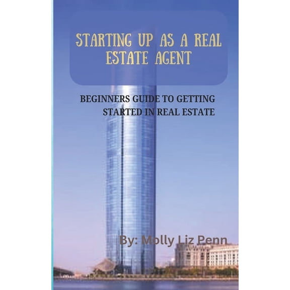 Starting Up as a Real Estate Agent: Beginners Guide to Getting Started in Real Estate, (Paperback)