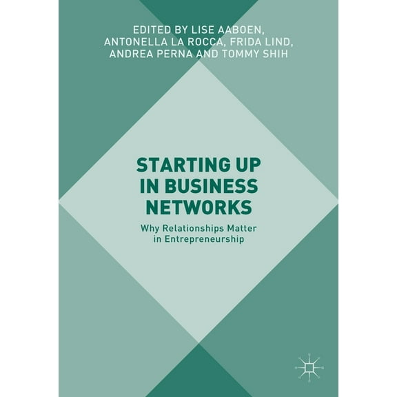 Starting Up in Business Networks: Why Relationships Matter in Entrepreneurship, (Paperback)