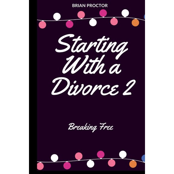 Starting With a Divorce: Breaking Free 2, (Paperback)