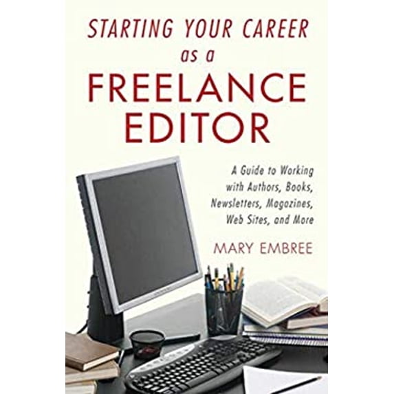 Pre-Owned Starting Your Career as a Freelance Editor: A Guide to Working with Authors, Books, Newsletters, Magazines, Websites, and More (Paperback) 1581158904 9781581158908