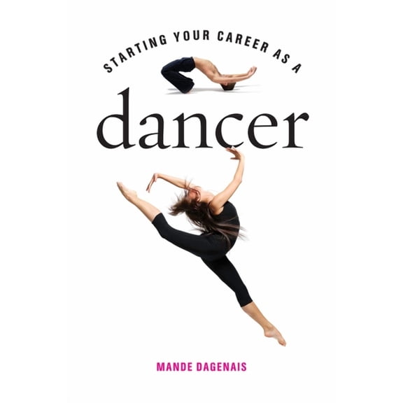 Starting Your Career: Starting Your Career as a Dancer (Paperback)