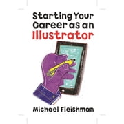 Starting Your Career as an Illustrator Paperback