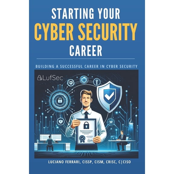 Starting Your Cyber Security Career: Building a Successful Career in Cyber Security, (Paperback)