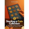 thumbnail image 1 of Starting a Coin Collection: The Collector's Guide to Researching, Finding, and Storing Coins, (Paperback), 1 of 1