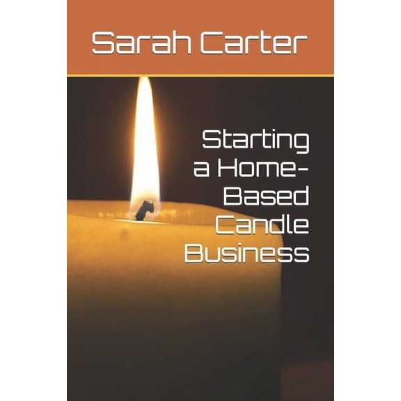 Starting a Home-Based Candle Business (Paperback)