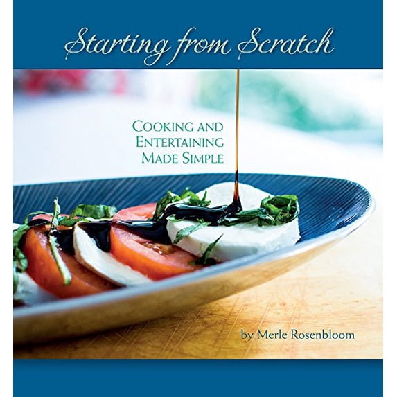 Pre-Owned Starting from Scratch: Cooking and Entertaining Made Simple (Hardcover) 0871976439 9780871976437