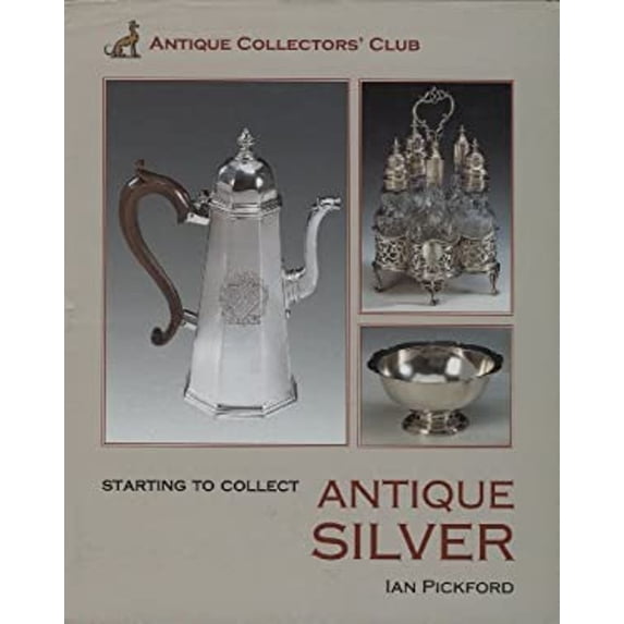 Pre-Owned Starting To Collect Antique Silver (Hardcover) 1851494502 9781851494507