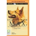 thumbnail image 1 of Starting with Max: How a Wise Stray Dog Gave Me Strength and Inspiration (Audiobook), 1 of 1