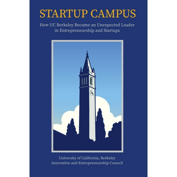 Startup Campus: How Uc Berkeley Became an Unexpected Leader in Entrepreneurship and Startups, (Hardcover)