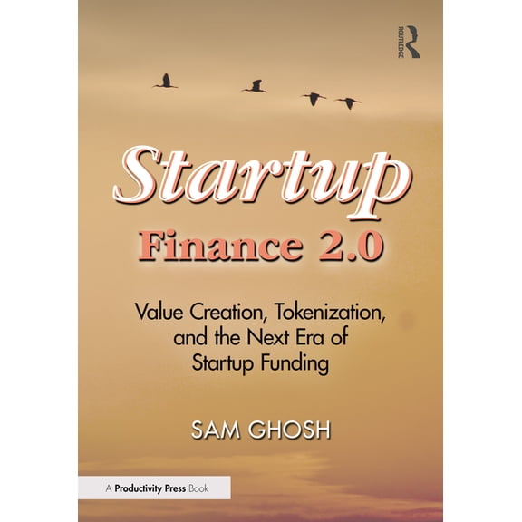 Startup Finance 2.0: Value Creation, Tokenization, and the Next Era of Startup Funding, (Hardcover)
