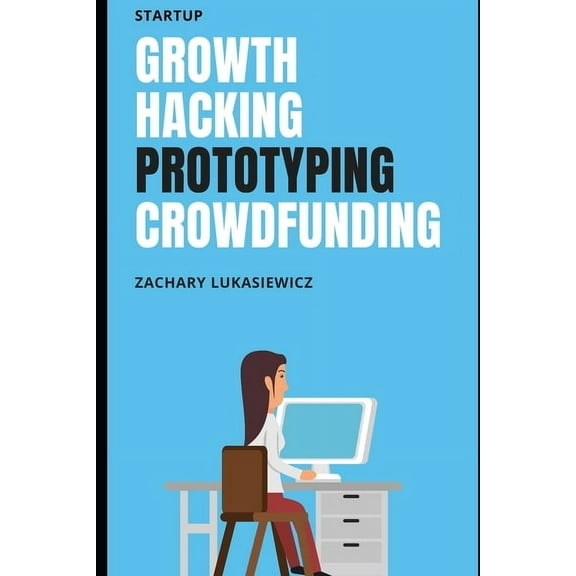 Startup : Growth Hacking, Prototyping, Crowdfunding (Paperback)