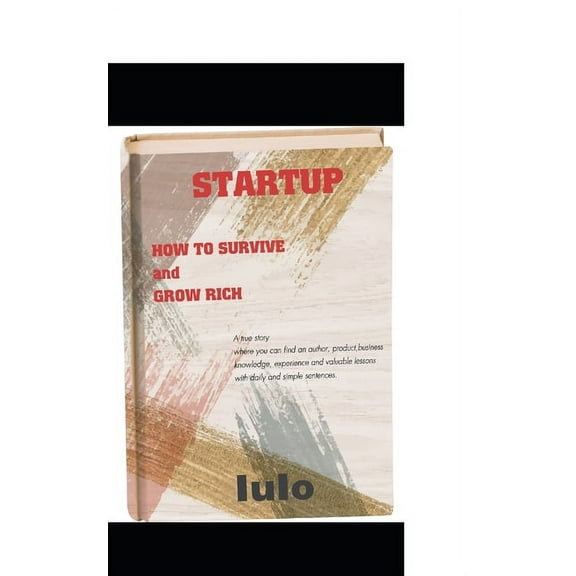 Startup : HOW TO SURVIVE and GROW RICH (Paperback)