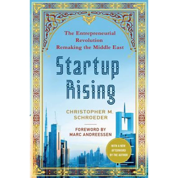 Startup Rising: The Entrepreneurial Revolution Remaking the Middle East