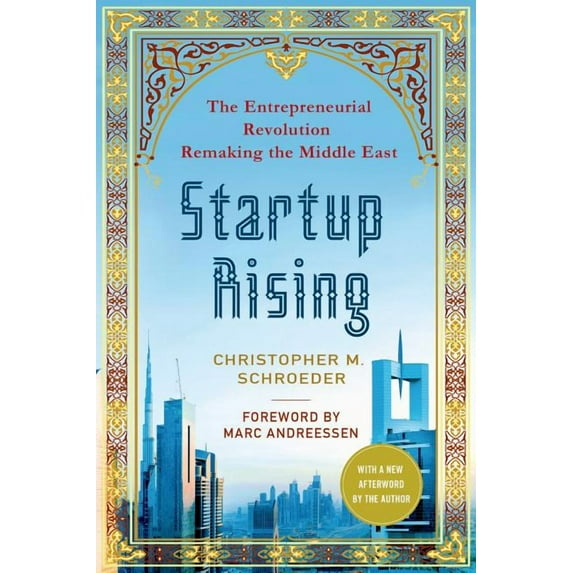 Startup Rising: The Entrepreneurial Revolution Remaking the Middle East Paperback Christopher M. Schroeder