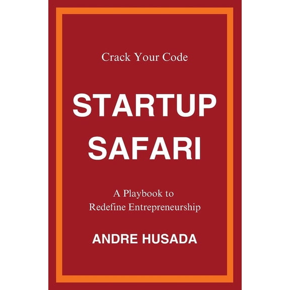 Startup Safari : Crack Your Code: A Playbook to Redefine Entrepreneurship (Paperback)