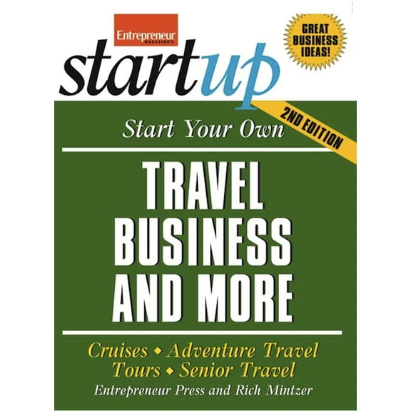Startup Start Your Own Travel Business: Cruises, Adventure Travel, Tours, Senior Travel, (Paperback)