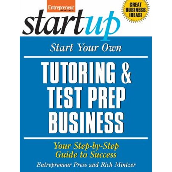 Pre-Owned Start Your Own Tutoring & Test Prep Business: Your Step-By-Step Guide to Success (Paperback) 1599183471 9781599183473