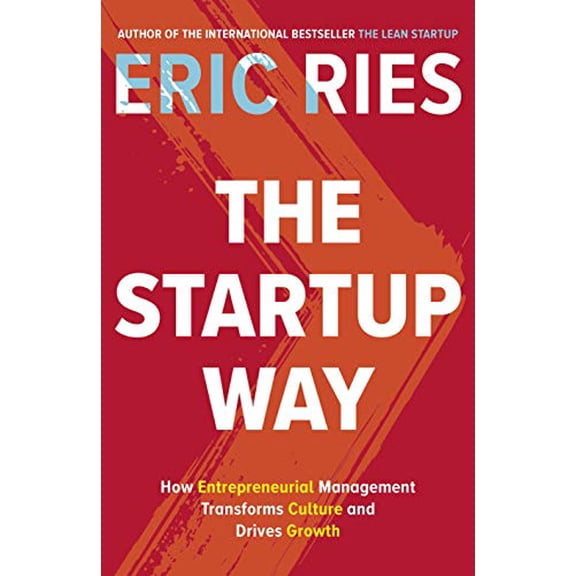 Pre-Owned The Startup Way: How Entrepreneurial Management Transforms Culture and Drives Growth (Paperback) 0241197260 9780241197264