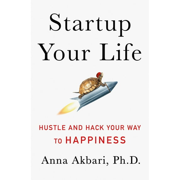 Startup Your Life : Hustle and Hack Your Way to Happiness (Hardcover)