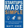 thumbnail image 1 of Startups Made Simple: How to Start, Grow and Systemize Your Dream Business, (Paperback), 1 of 1