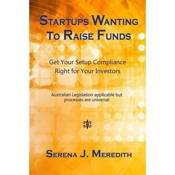 Startups Wanting To Raise Funds: Get Your Setup Compliance Right for Your Investors (Paperback)