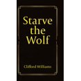 thumbnail image 1 of Starve the Wolf, (Hardcover), 1 of 1